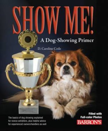 Show Me! A Dog Showing Primer 2nd Edition by Unknown