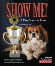 Show Me A Dog Showing Primer 2nd Edition