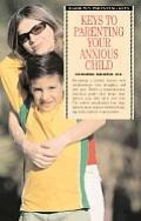 Keys To Parenting Your Anxious Child 2nd Ed by Unknown