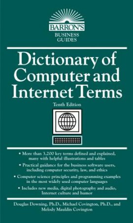 Dictionary of Computer and Internet Terms, 10th Ed by Douglas Downing