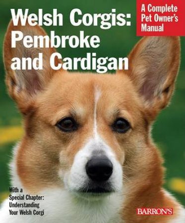 Barron's complete Pet Owner's Manuals Welsh Corgis: Pembroke andCardigan by Unknown