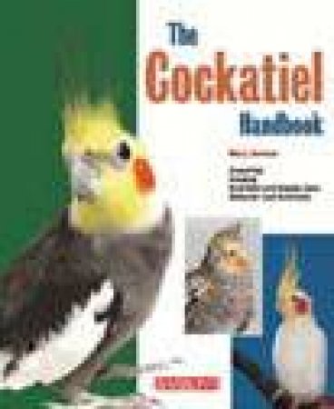 The Cockatiel Handbook by Mary Gorman