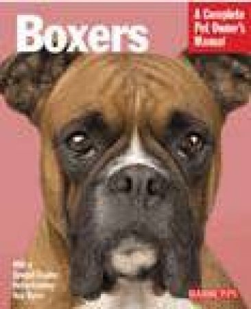 Boxers: A Complete Pet Owner's Manual by Joan Walker