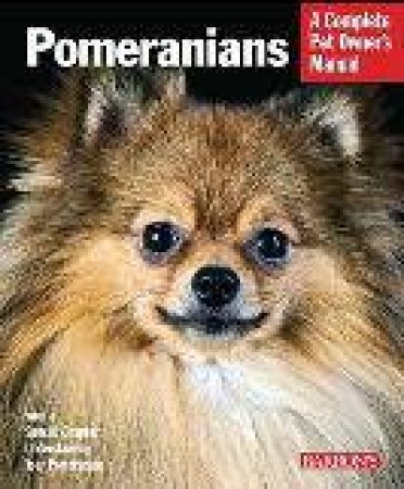 Complete Pet Owners Manual Pomeranians by Joe Stahlkuppe