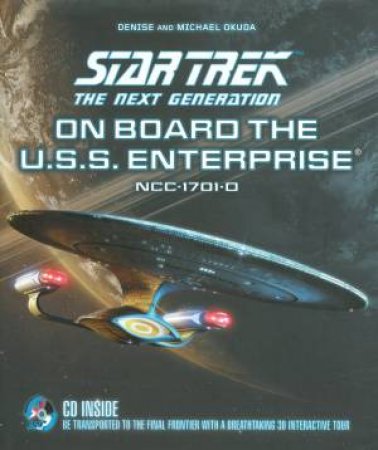 Star Trek The Next Generation: On Board The USS Enterprise by Okuda Okuda & Michael Denise