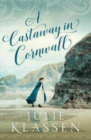 A Castaway in Cornwall by Julie Klassen