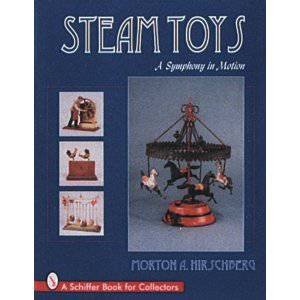 Steam Toys: A Symphony In Motion by HIRSCHBERG MORTON