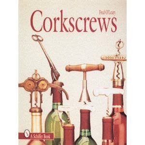 Corkscrews: 1000 Patented Ways to en a Bottle by O'LEARY FRED