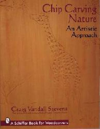 Chip Carving Nature: An Artistic Approach by STEVENS CRAIG VANDALL