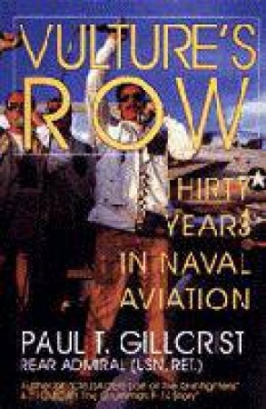 Vulture's Row: Thirty Years in Naval Aviation by GILLCRIST PAUL T.