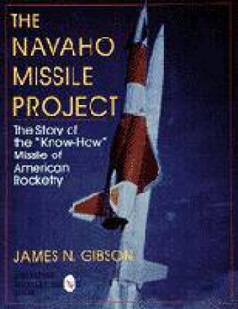 Navaho Missile Project by GIBSON JAMES N.