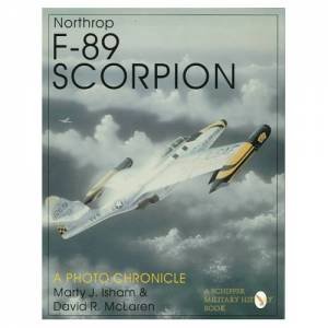 Northr F-89 Scorpion: A Photo Chronicle by ISHAM M &MCLAREN D