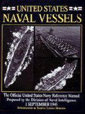 United States Naval Vessels The Official United States Navy Reference Manual Prepared by the Division of Naval Intelligence 1 September 1945