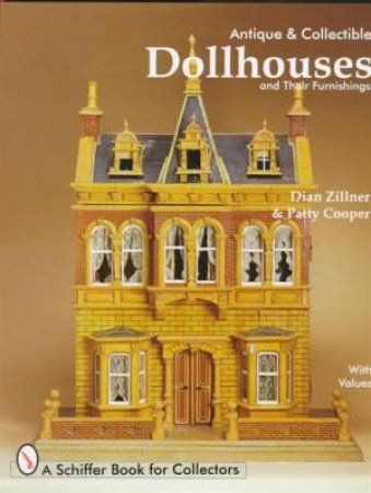 Antique and Collectible Dollhouses and Their Furnishings by ZILLNER DIAN