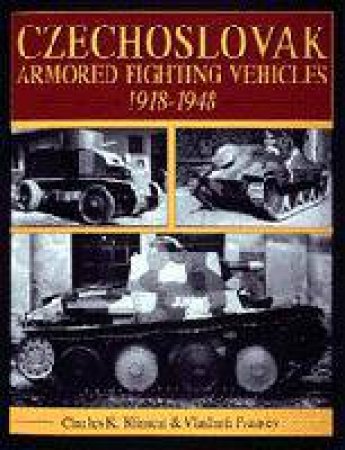 Czechlovak Armored Fighting Vehicles 1918-1948 by KLIMENT CHARLES K.