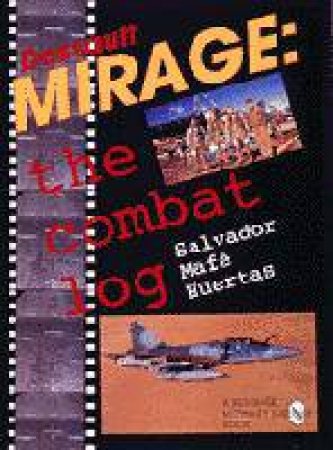 Dassault Mirage - The Combat Log by HUERTAS SALVADOR M.