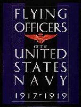 Flying Officers of the United States Navy 1917-1919 by EDITORS
