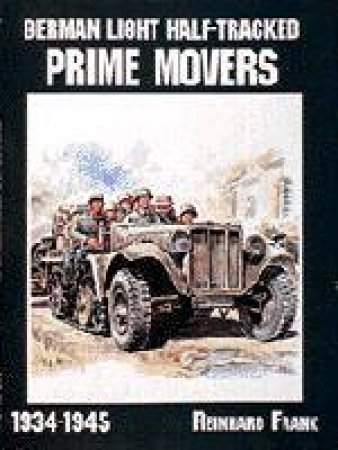 German Light Half-Tracked Prime Movers 1934-1945 by FRANK REINHARD