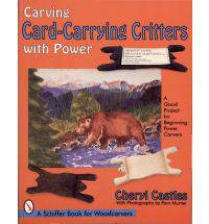 Carving Card-Carrying Critters with Power by CASTLES CHERYL