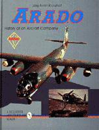 Arado: History of an Aircraft Company by KRANZHOFF JORG