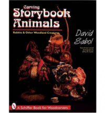 Storybook Animals: Rabbits and Other Woodland Creatures by SABOL DAVID