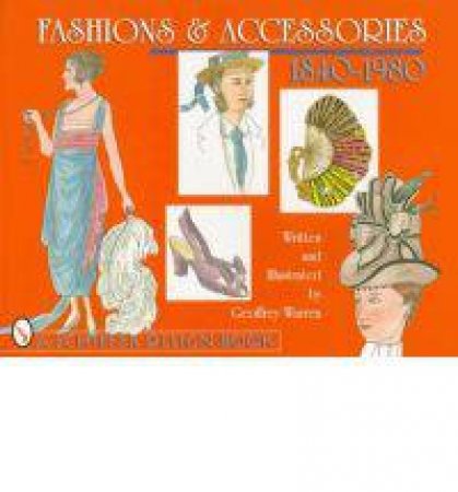 Fashions and Accessories 1840-1980 by WARREN GEOFFREY