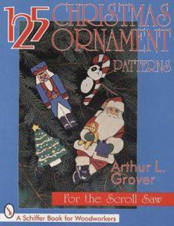 125 Christmas Ornament Patterns for the Scroll Saw by GROVER ARTHUR L.