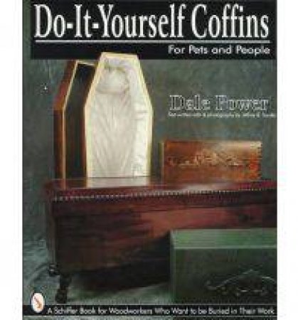 Do-It-Yourself Coffins for Pets and Pele by POWER DALE