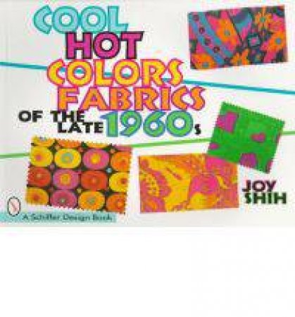 Cool Hot Colors: Fabrics of the Late 1960s by SHIH JOY