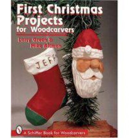 First Christmas Projects for Woodcarvers by GREEN LARRY