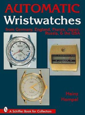 Automatic Wristwatches from Germany, England, France, Japan, Russia and the USA by HAMPEL HEINZ