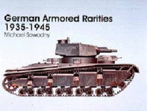 German Armored Rarities 1935-1945 by SOWODNY MICHAEL