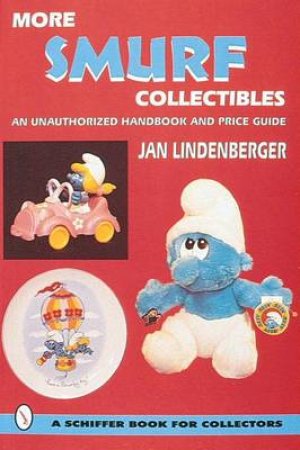 More Smurf Collectibles: An Unauthorized Handbook and Price Guide by LINDENBERGER JAN