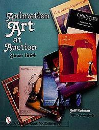 Animation Art at Auction: SInce 1994 by LOTMAN JEFF