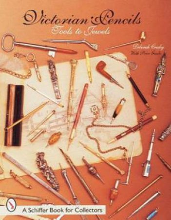 Victorian Pencils: Tools to Jewels by CROSBY DEB