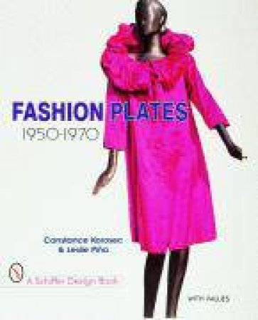 Fashion Plates: 1950-1970 by KOROSEC CONSTANCE