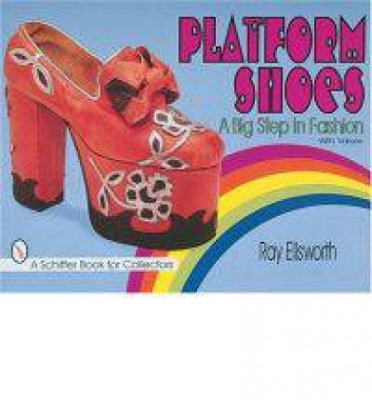 Platform Shoes: A Big Step in Fashion by ELLSWORTH RAY