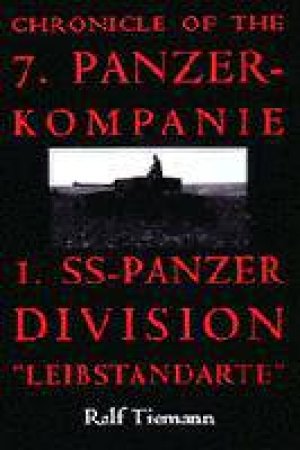 Chronicle of the 7. Panzer-kompanie 1. SS-Panzer Division \