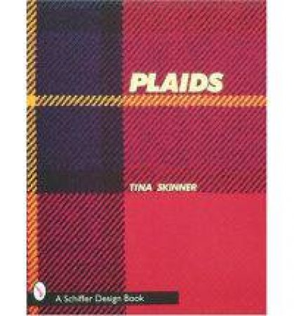 Plaids: A Visual Survey of Pattern Variations by SKINNER TINA