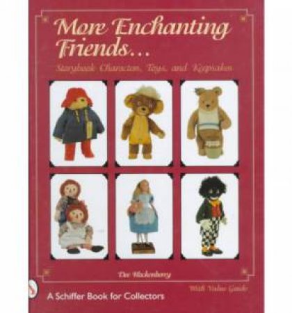 More Enchanting Friends: Storybook Characters, Toys, and Keepsakes by HOCKENBERRY DEE