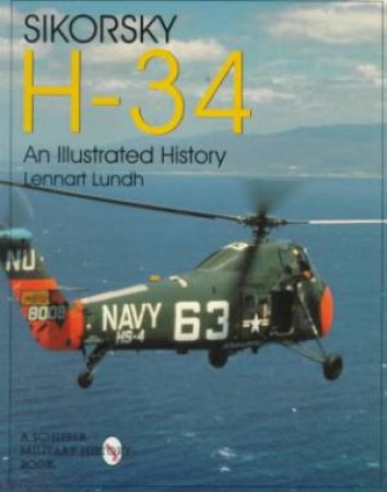 Sikorsky H-34: An Illustrated History by LUNDH LENNART