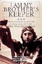 I Am My Brothers Keeper American Volunteers in Israels War for Independence 19471949