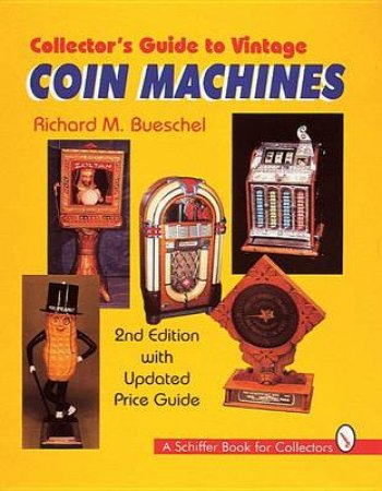 Collector's Guide to Vintage Coin Machines by BUESCHEL RICHARD M.