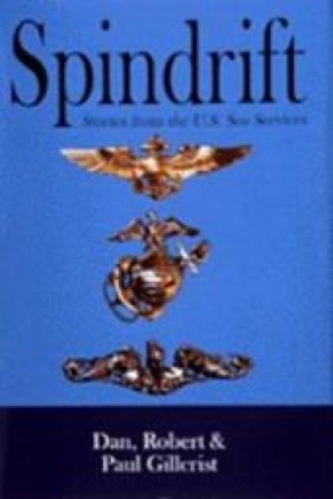 Spindrift: Sea Stories from the Naval Services: Sea Stories from the Naval Services by GILLCRIST DAN