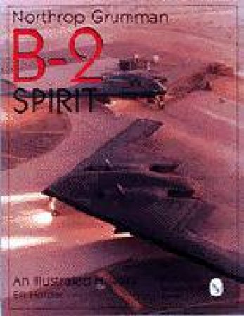 Northr Grumman B-2 Spirit: An Illustrated History by HOLDER BILL