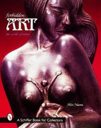 Forbidden Art: The World of Erotica by MISS NAOMI