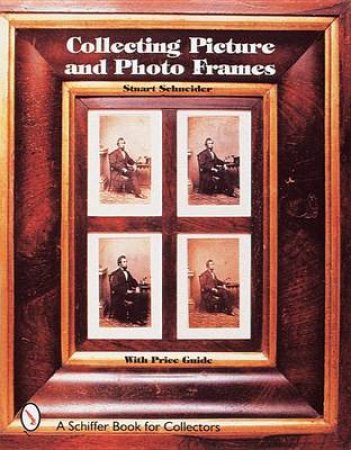 Collecting Picture and Photo Frames by SCHNEIDER STUART