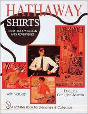 Hathaway Shirts: Their History, Design, and Advertising by CONGDON-MARTIN DOUGLAS