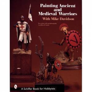 Painting Ancient and Medieval Warriors With Mike Davidson by DAVIDSON MIKE