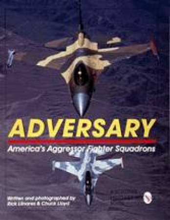 Adversary: America's Aggressor Fighter Squadrons: Americas Aggressor Fighter Squadrons by LLINARES RICK